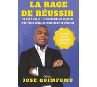 La Rage De Réussir - Du Cap À Bac+5 : L'extraordinaire Aventure D'un Échec Scolaire Transformé En Réussite