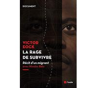 La rage de survivre: Récit d'un migrant