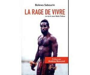La Rage de vivre Bolewa Sabourin (Auteur), Balla Fofana (Auteur), Andréa Bescond (Préface)
