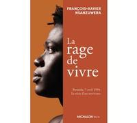 La rage de vivre - Rwanda, 7 avril 1994. Le récit d'un survivant François-Xavier Nsanzuwera (Auteur), Patrick Charlier (Préface)