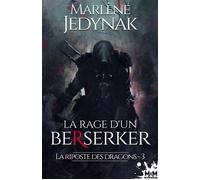 La rage d'un Berserker La riposte des dragons, T3 - Marlène Jedynak - MxM Bookmark - broché - Roman