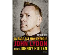 La Rage est mon énergie Mémoires - Johnny Rotten - Seuil - broché - Biographie