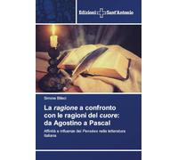 La ragione a confronto con le ragioni del cuore: da Agostino a Pascal