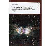 La Ragionevole (Creazione). Cosmologia Moderna, Ideologie Del Xx Secolo E Religione