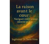 La raison avant le cœur: Naviguer entre amour, identité et lien