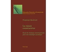 La raison constructrice: Essai de réalisme constructiviste pour une ontologie quantique
