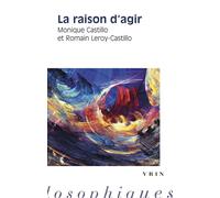La raison d'agir - Monique Castillo - Vrin - broché - Essai
