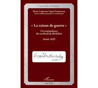 La Raison De Guerre - Correspondance Du Cardinal De Richelieu, Année 1635