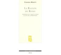 La Raison de Rome. Naissance de l'esprit critique à la fin de la République (IIe-Ier s. avant J.-C.) - Claudia Moatti - Seuil - broché - Livre