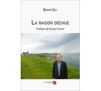 La raison déchue: Préface de Youcef Zirem