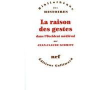 La Raison des gestes dans l'Occident médiéval Jean-Claude Schmitt (Auteur)