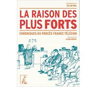La raison des plus forts: Chroniques du procès France Télécom