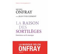 La Raison des sortilèges: Entretiens sur la musique
