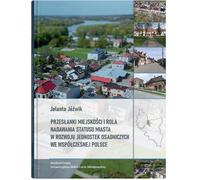 La raison d'être de l'urbanité et le rôle de l'octroi du statut de ville dans le développement des unités de peuplement dans la Pologne contemporaine