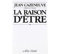 La Raison d'être - Jean Cazeneuve - Albin Michel - Livre