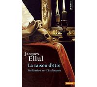 Jacques Ellul – La Raison d'être – Méditation sur l'Ecclésiaste – Point S