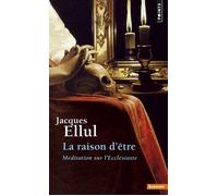 La Raison d'être Méditation sur l'Ecclésiaste - Jacques Ellul - Points - Poche - Essai
