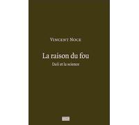 La raison du fou Dali et la science - Vincent Noce - Centre Pompidou Eds Du - broché - Beau livre