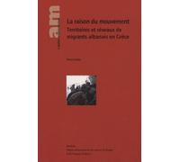 La Raison Du Mouvement Territoires Et Réseaux De Migrants Albanais En Grèce
