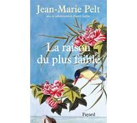 La raison du plus faible - Jean-Marie Pelt - Fayard - broché - Essai
