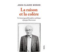 La Raison et la Colère Un hommage philosophico-politique à Jacques Bouveresse - Jean-Claude Monod - Seuil - broché - Etude