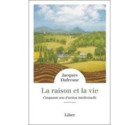 La Raison Et La Vie - Cinquante Ans D'action Intellectuelle