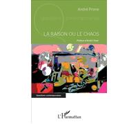 La raison ou le chaos - André Prone - L'harmattan - broché - Essai