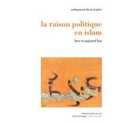 La raison politique en islam: Hier et aujourd'hui