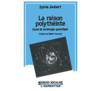 La raison polythéiste Essai de sociologie quantique - Sylvie Joubert - L'harmattan - broché - Livre