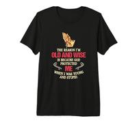 La Raison pour laquelle Je suis Vieux et Sage, C'est Parce Que Dieu m'a protégé T-Shirt Haut de Gamme