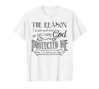 La Raison pour laquelle Je suis Vieux et Sage est Parce Que Dieu m'a protégé T-Shirt