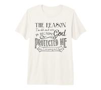 La Raison pour laquelle Je suis Vieux et Sage est Parce Que Dieu m'a protégé T-Shirt Haut de Gamme