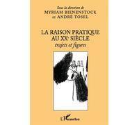 La raison pratique au XXe siècle Trajets et figures - André Tosel - L'harmattan - broché - Etude