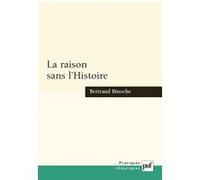 La raison sans l'Histoire: Échantillons pour une histoire comparée des philosophies de l'Histoire