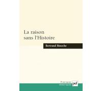 La raison sans l'Histoire: Échantillons pour une histoire comparée des philosophies de l'Histoire