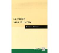 La Raison Sans L'histoire - Echantillons Pour Une Histoire Comparée Des Philosophies De L'histoire