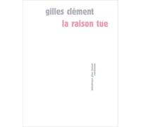 La raison tue - Gilles Clément - Sens Et Tonka Eds - broché - Guide