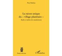 Pius Ondoua – La raison unique du « village planétaire » – Mythes et réalités de la mondialisation