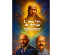 LA RAIZ VIVA DE MORELOS