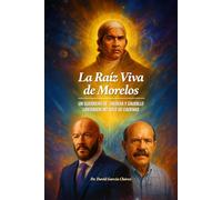 LA RAIZ VIVA DE MORELOS
