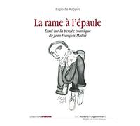 La rame à l'épaule : Essai sur la pensée cosmique de Jean-François Mattéi