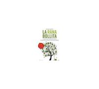 La Rana Bollita. Il Libro Che Prende Per Mano Chi Soffre Di Ansia E Attacchi Di Panico