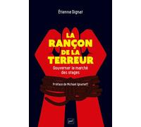 La rançon de la terreur Gouverner le marché des otages - Étienne Dignat - Puf - broché - Essai