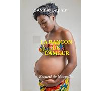 LA RANÇON DE L'AMOUR: Recueil de Nouvelles