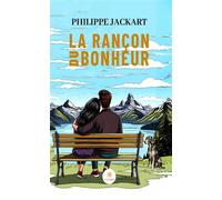La rançon du bonheur - Philippe Jackart - Le Lys Bleu - broché - Roman