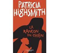 La rançon du chien Patricia Highsmith (Auteur)