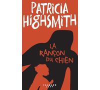 Patricia Highsmith – La rançon du chien – Roman – Broché