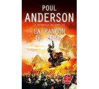 La Rançon du temps (La Patrouille du temps, Tome 3) - Poul Anderson - Lgf - Poche - Roman
