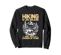 La randonnée est comme la Marche, l'alpinisme, la randonnée Amusante Sweatshirt