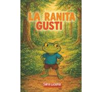 La Ranita Gusti: Una divertida aventura para aprender a escuchar y reflexionar con humor.